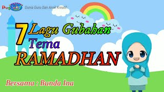 7 Lagu Anak Tema RAMADHAN  Gubahan Bersama Bunda Ina DUGKATIF [upl. by Mehalek679]