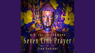 Seven Line Prayer feat HH the 17th Gyalwa Karmapa Orgyen Trinley Dorje Karmapa [upl. by Marissa440]