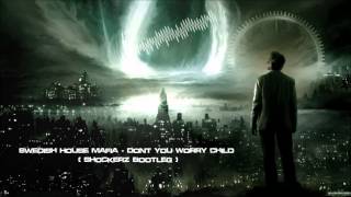 Swedish House Mafia  Dont You Worry Child Shockerz Bootleg Mastered Rip HQ Original [upl. by Haerdna]