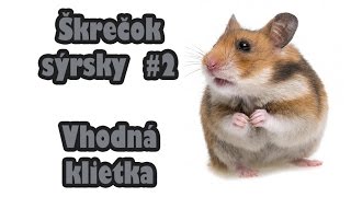 Škrečok sýrsky 2  vhodná klietka [upl. by Aihsital700]