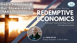 Redemptive Economics Week1 Gods Dominion amp Our Stewardship Part 1 [upl. by Gwenn]