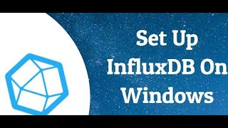 InfluxDB installation on windows [upl. by Anneehs]