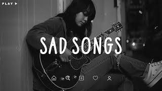 Sad Songs ♫ Sad songs playlist for broken hearts  Depressing Songs 2024 That Make You Cry [upl. by Eyeleen]