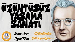 Üzüntüsüz Yaşama Sanatı  Dale Carnegie Sesli Kitap Tek Parça Rana Toka [upl. by Jori]