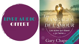 Livre Audio Offert Les langages de lAmour Les actes qui disent quotje taimequot De  Gary Chapman [upl. by Eleen]