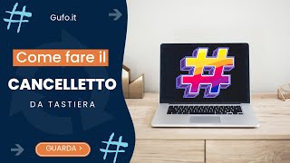 Come fare il Cancelletto quotquot hashtag da tastiera su PC e Mac [upl. by Rumilly]