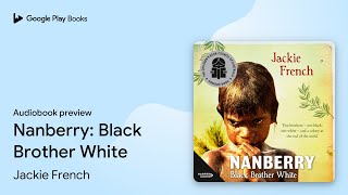 Nanberry Black Brother White by Jackie French · Audiobook preview [upl. by Enileoj536]