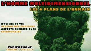 Lhomme multidimensionnel  Les 4 plans de lHumain Fabien Moine [upl. by Rihsab]