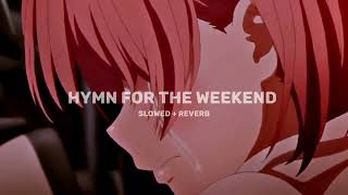 Coldplay  hymn for the weekend slowed amp reverb [upl. by Ahterahs6]