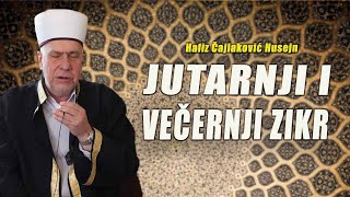 JUTARNJI I VEČERNJI ZIKR  Hafiz Čajlaković Husejn audio i tekst [upl. by Marget]