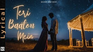 Teri Baaton Mein Lyrical  Latest Hindi Song  Hindi Romantic Music [upl. by Chiang]