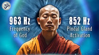 963 Hz Frequency of God 852 Hz Pineal Gland Activation Open Your Third Eye Spiritual Awakening [upl. by Tolland]