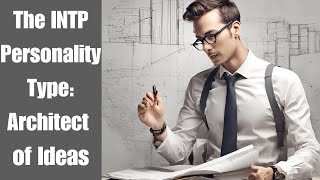 Understanding the INTP Personality Type The Architect of Ideas [upl. by Karlens]