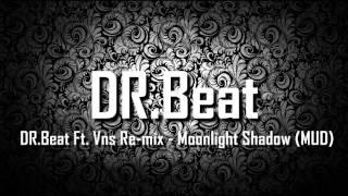 DRBeat Ft Vns Remix  Moonlight Shadow MUD [upl. by Mathias]