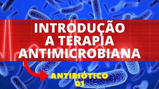 INTRODUÇÃO A TERAPIA ANTIMICROBIANA  ANTIBIÓTICO 1 [upl. by Edgard]