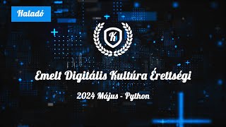 Emelt Digitális Kultúra Érettségi  2024 Május  Programozás feladat megoldása Pythonban [upl. by Annerol]