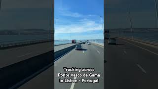 Trucking over the Ponte Vasco da Gama bridge in Lisbon  Portugal [upl. by Anetsirhc271]