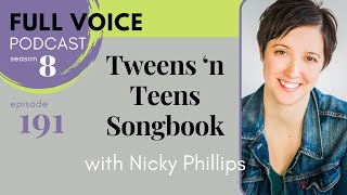 Tweens ‘n Teens Songbook with Nicky Phillips  FULL VOICE Podcast 191 [upl. by Melone]