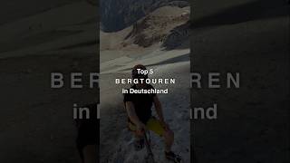 👍🏔️Top 5 Bergtouren in Deutschland💪🙂 bergsteigen alpen tour [upl. by Guevara]