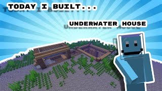 Today I Built  Underwater House [upl. by Anemolihp]