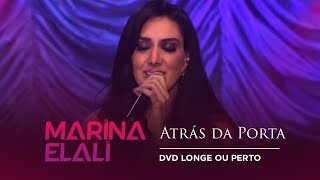 Marina Elali  Atrás da Porta  DVD Longe ou Perto [upl. by Elolcin]