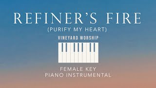 REFINERS FIRE Purify My Heart⎜Vineyard Worship  Female Key Piano Instrumental by GershonRebong [upl. by Cordelia]