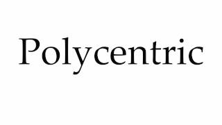 How to Pronounce Polycentric [upl. by Shannah624]