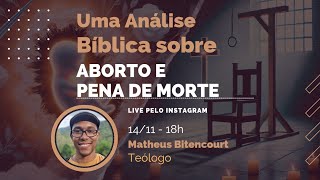 ABORTO E PENA DE MORTE uma reflexão bíblica  Matheus Bitencourt [upl. by Ralf]