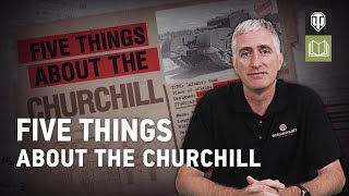 Five Things About the Churchill with The Chieftain  World of Tanks [upl. by Sakiv]