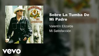 Valentín Elizalde  Sobre La Tumba De Mi Padre Audio [upl. by Terina]