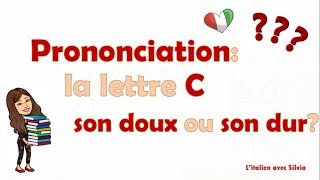 🇮🇹 Phonétique italienne La lettre C SON DOUX OU SON DUR Hard and soft C in italian lezione 19 [upl. by Gavini968]