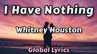 Whitney Houston  I Have Nothing Lyrics [upl. by Monteria]