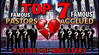 TOP 7 Famous Pastors Accused of Adultery  So Disappointing [upl. by Faxan]