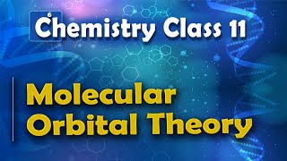 Molecular Orbital Theory  Nature of Chemical Bond  Chemistry Class 11 [upl. by Yroc]