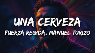 Fuerza Regida Manuel Turizo  UNA CERVEZA Letra [upl. by Nylessoj]