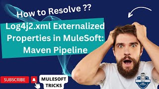 Fixing Log4j2xml Externalized Properties in MuleSoft Maven Pipeline Solution [upl. by Anaher]