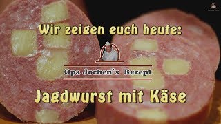 Jagdwurst mit Käse selber machen  Wurst selber herstellen  Opa Jochen´s Rezept [upl. by Ynhoj]