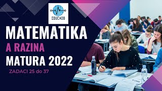 Matura 2022  Matematika A razina zadaci 25 do 37 [upl. by Ciardap522]