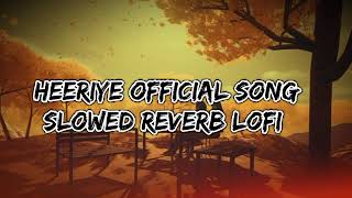 Heerlye Offlclal Song  SlowedReverb  Lofi Song Slow BSLOFI [upl. by Akirehs57]