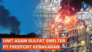 Unit Asam Sulfat Smelter PT Freeport Indonesia di Gresik Kebakaran [upl. by Hercule375]