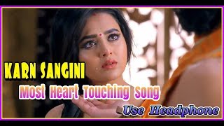 Karn Sangini Most Heart touching Song  Use headphone [upl. by Ernie921]