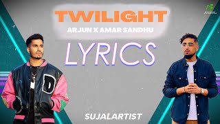 TWILIGHT LYRICS  Arjun X Amar Sandhu  4K [upl. by Asseneg]