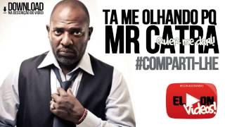 MR CATRA  TA ME OLHANDO PORQUE QUER ME DAR ELONVIDEOS [upl. by Rea]