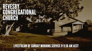 Livestream of Revesby Congregational Church Sunday Morning Service [upl. by Kasper]