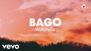 Autotelic  Bago Lyric Video [upl. by Ruenhs]