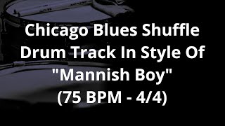 Chicago Blues Shuffle Drum Track In Style Of quotMannish Boyquot 75 BPM  44 [upl. by Woodley72]