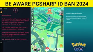 BE AWARE PGSHARP ID BAN 2024 POKEMON GO  PGSHARP ID BAN  PGSHARP ACCOUNT BAN  PGSHARP POKEMON GO [upl. by Zaneta]