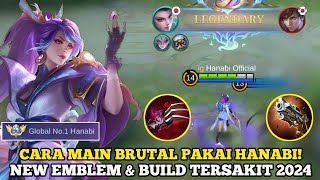 CARA MAIN BRUTAL PAKAI HANABI NEW EMBLEM amp BUILD TERSAKIT 2024  TOP GLOBAL HANABI  MLBB [upl. by Frazer]