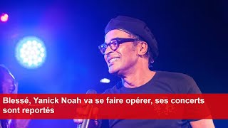 Blessé Yanick Noah va se faire opérer ses concerts sont reportés [upl. by Halil500]