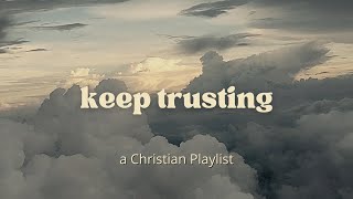 trusting God a Christian playlist [upl. by Murat]